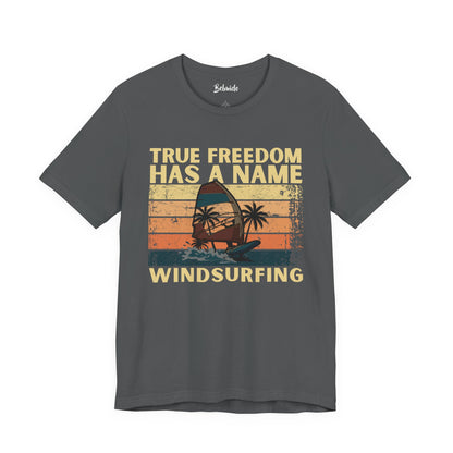 Windsurfing T-Shirt | True Freedom Has A Name