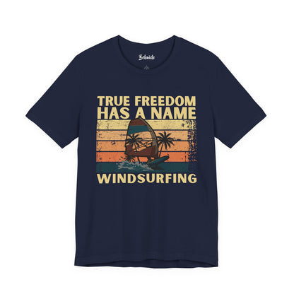 Windsurfing T-Shirt | True Freedom Has A Name