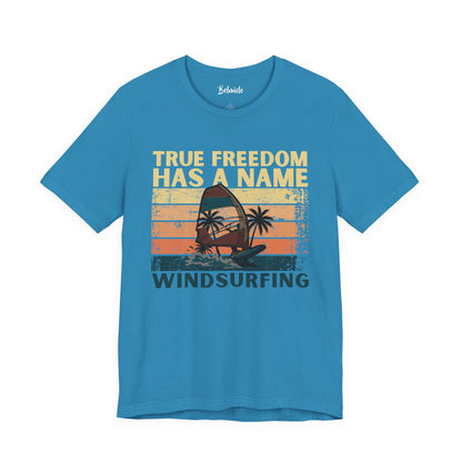 Windsurfing T-Shirt | True Freedom Has A Name