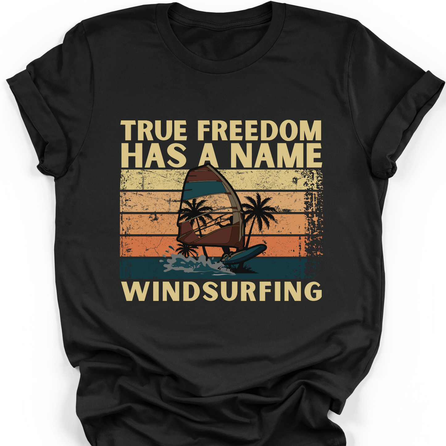 Windsurfing T-Shirt | True Freedom Has A Name