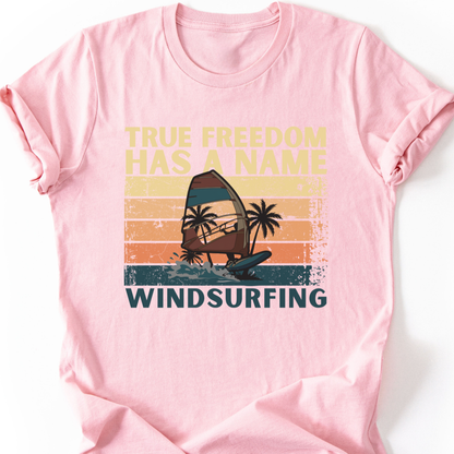 Windsurfing T-Shirt | True Freedom Has A Name
