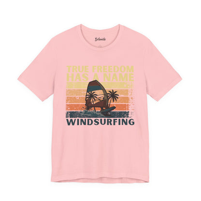 Windsurfing T-Shirt | True Freedom Has A Name