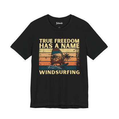 Windsurfing T-Shirt | True Freedom Has A Name